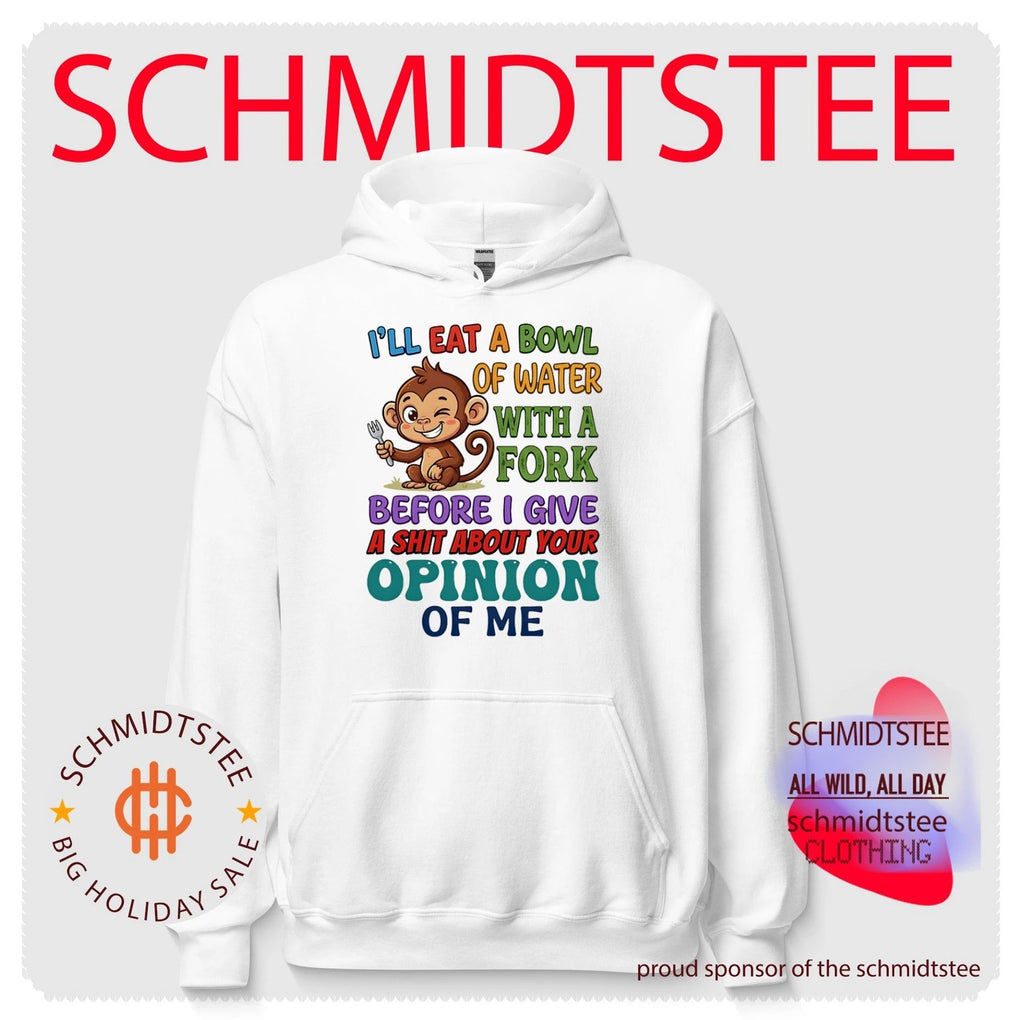 I’ll eat a bowl of water with a fork before I give a shit about your opinion of me shirt