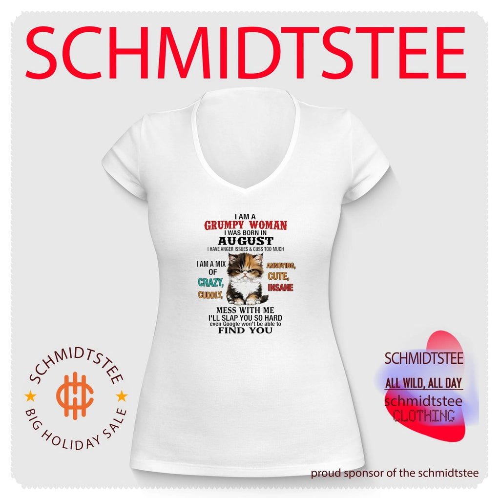 I am a grumpy woman I was born in August I have anger issues and cuss too much shirt