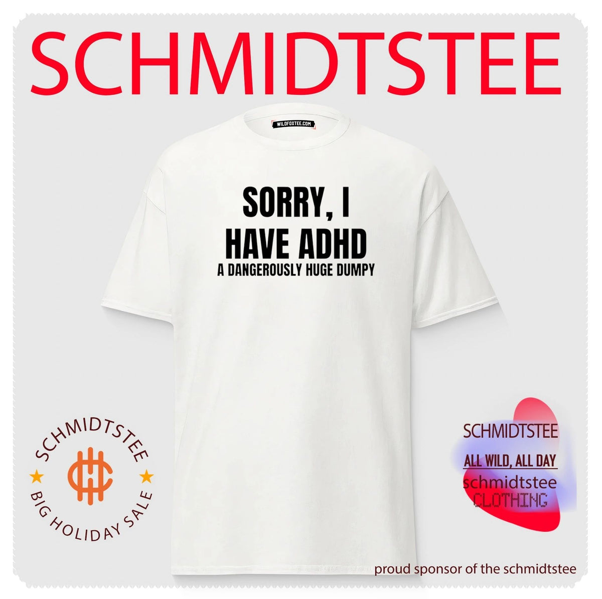 Sorry I have ADHD a dangerously huge Dumpy shirt