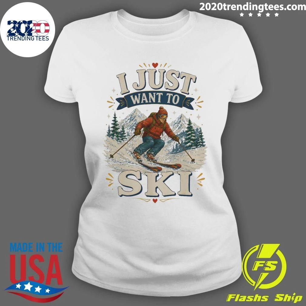 I Just Want To Ski Tee Shirt