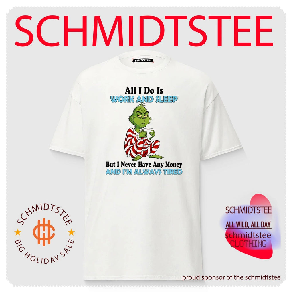 The Grinch work and sleep but never have any money and always tired shirt