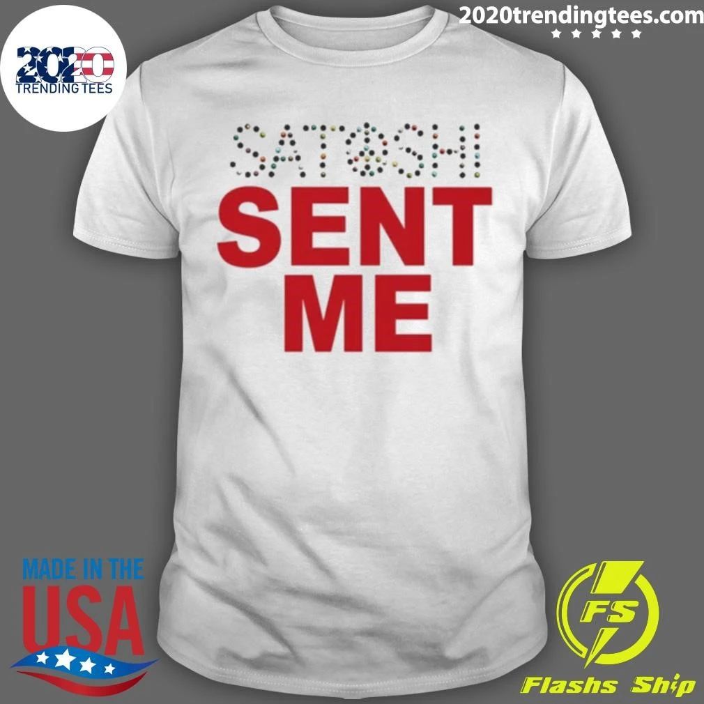 Satoshi Sent Me Shirt
