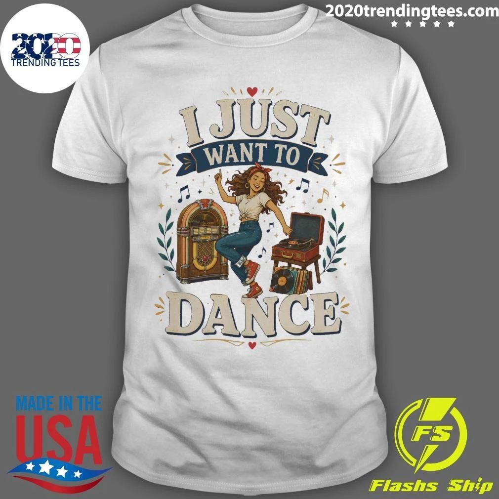I Just Want To Dance Tee Shirt