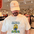 You think I’m sarcastic you should hear what Minion shirt