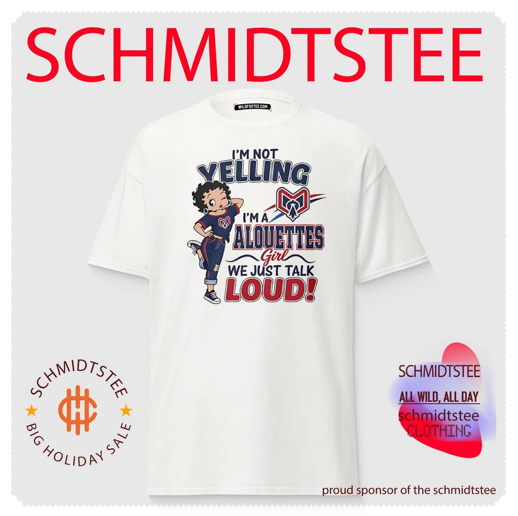I’m not yelling I’m a Alouettes we just talk loud shirt