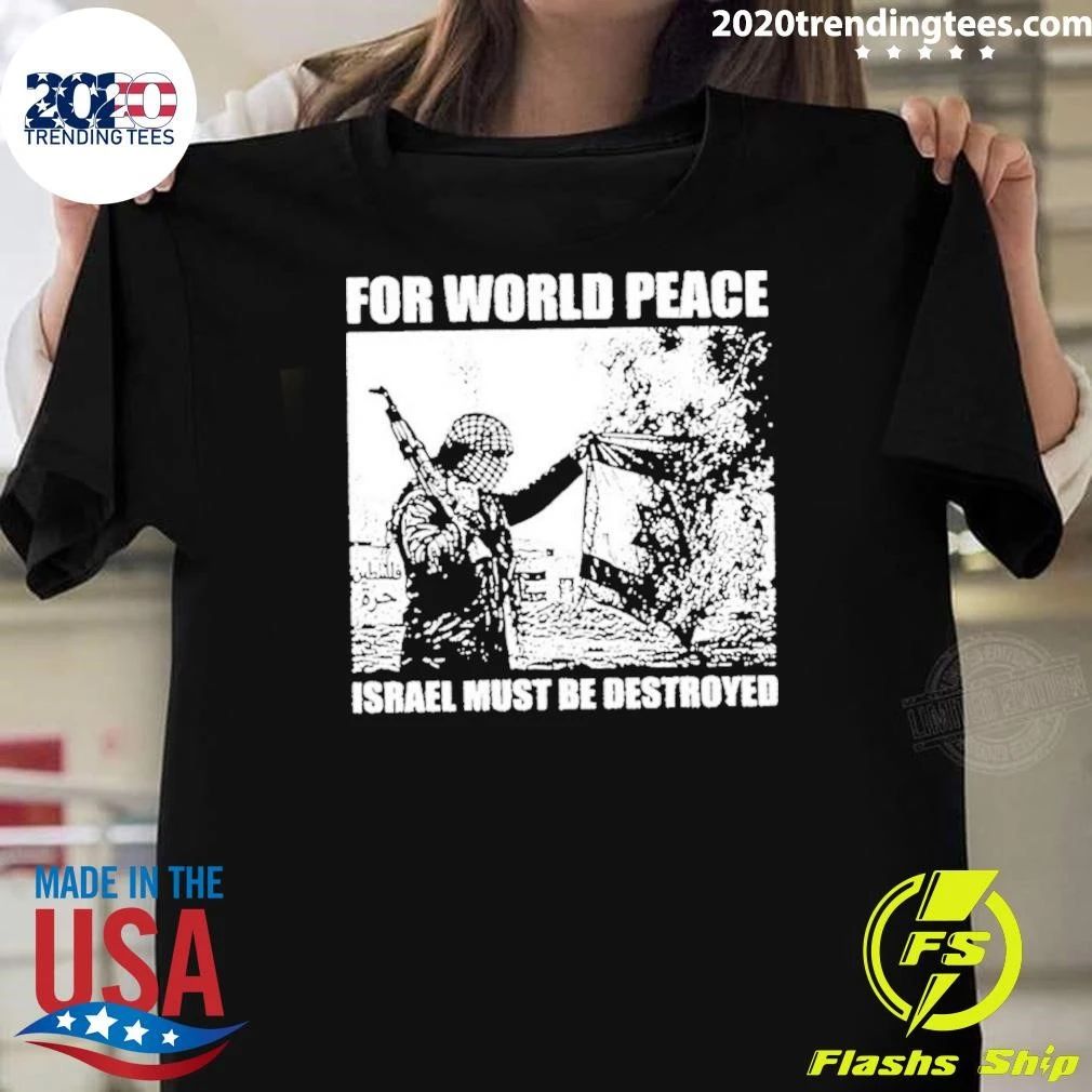 For World Peace Israel Must Be Destroyed Shirt