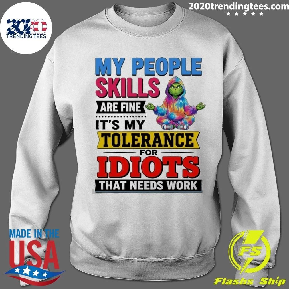 Grinch My People Skills Are Fine It’s My Tolerance For Idiots That Needs Work Shirt