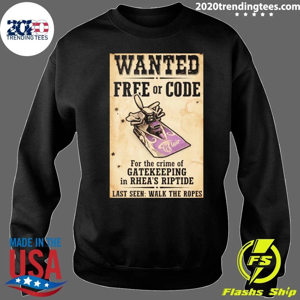Wanted Free Or Code Flair For The Crime Of Gatekeeping In Rhea’s Riptide Last Seen Walk The Ropes Shirt