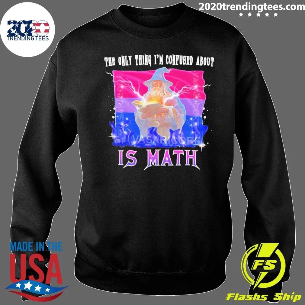 Bisexual The Only Thing I’m Confused About Is Math Flag Shirt