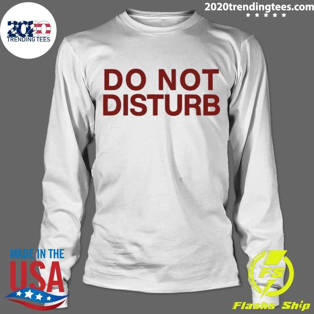 Do Not Disturb Sarcastic Shirt