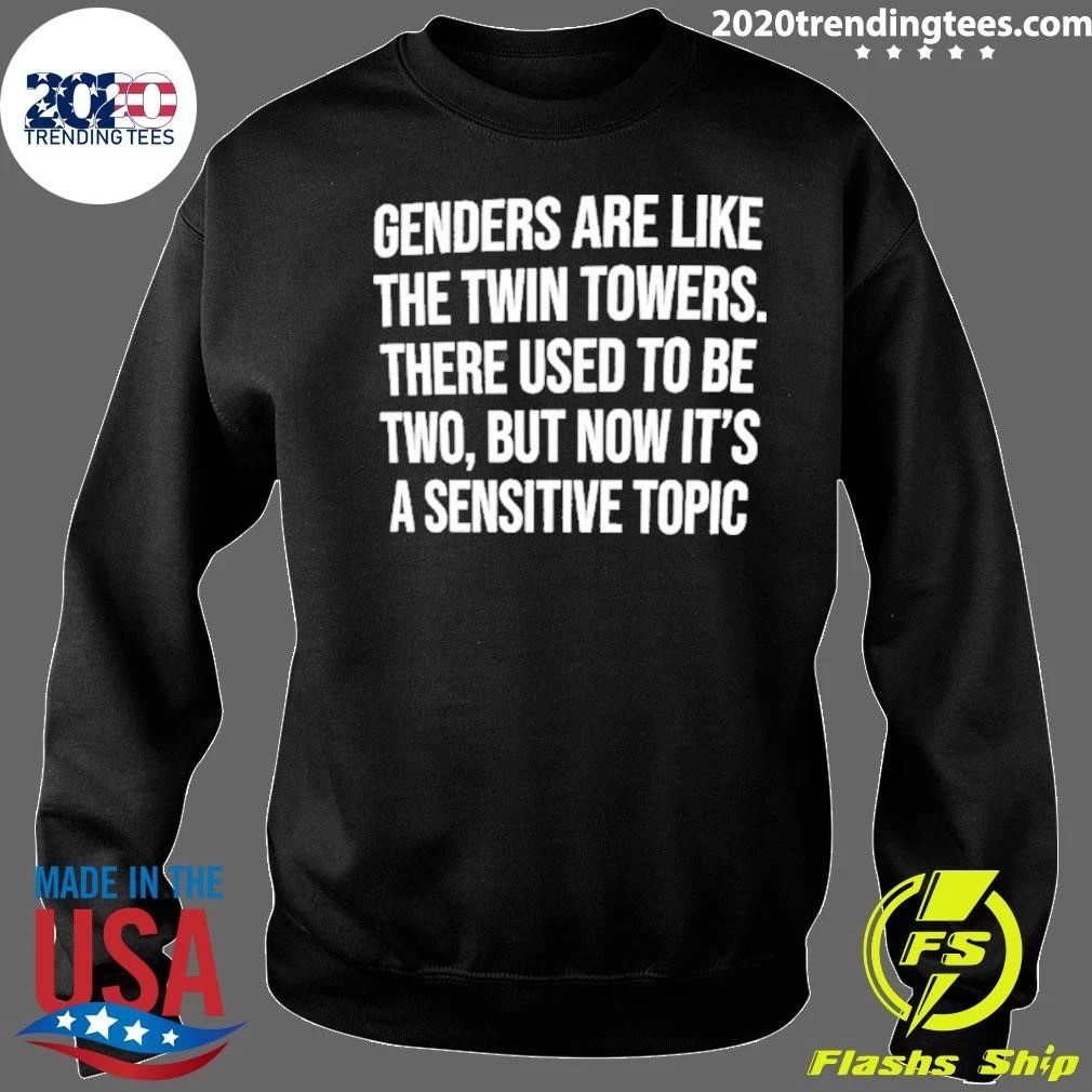 Genders Are Like The Twin Towers There Used To Be Two But Now It’s A Sensitive Topic Shirt