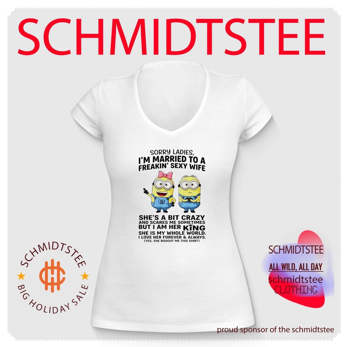 Sorry ladies I’m married to a freakin’ sexy wife she’s a bit crazy and scares me sometimes Minion shirt