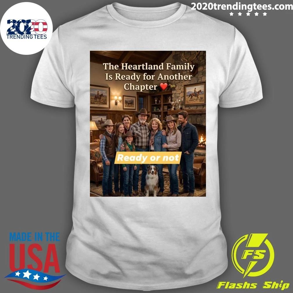 The Heartland Family Is Ready For Another Chapter Ready Or Not Shirt
