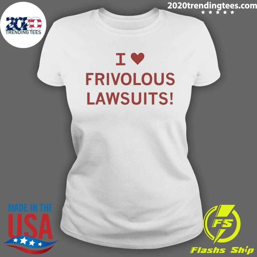 I Heart Frivolous Lawsuits Shirt