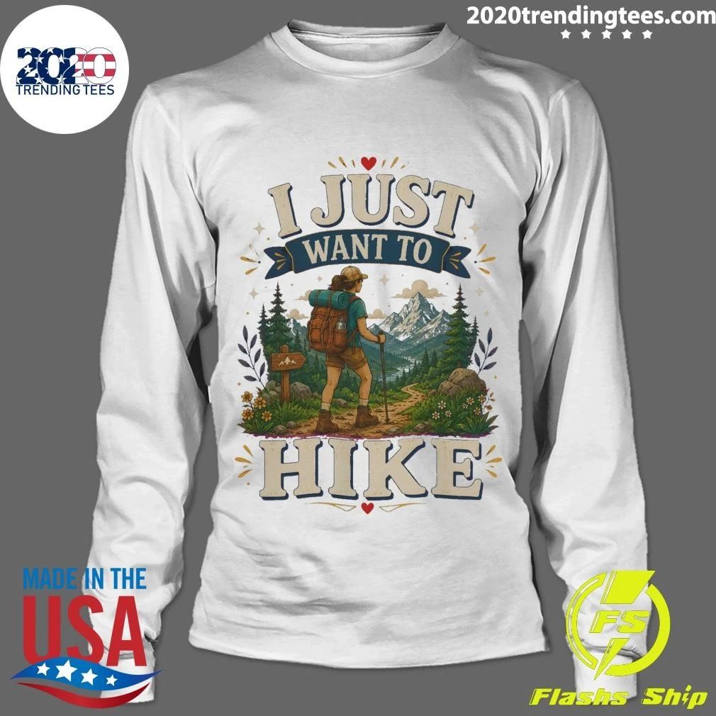 I Just Want To Hike Tee Shirt