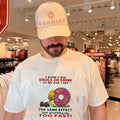 I don’t do drugs or drink at my age I get the same effect just standing up too fast Simpson shirt