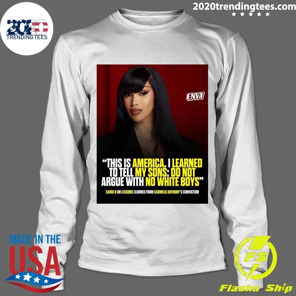 Cardi B This Is America I Learned To Tell My Sons Do Not Argue With No White Boys Shirt