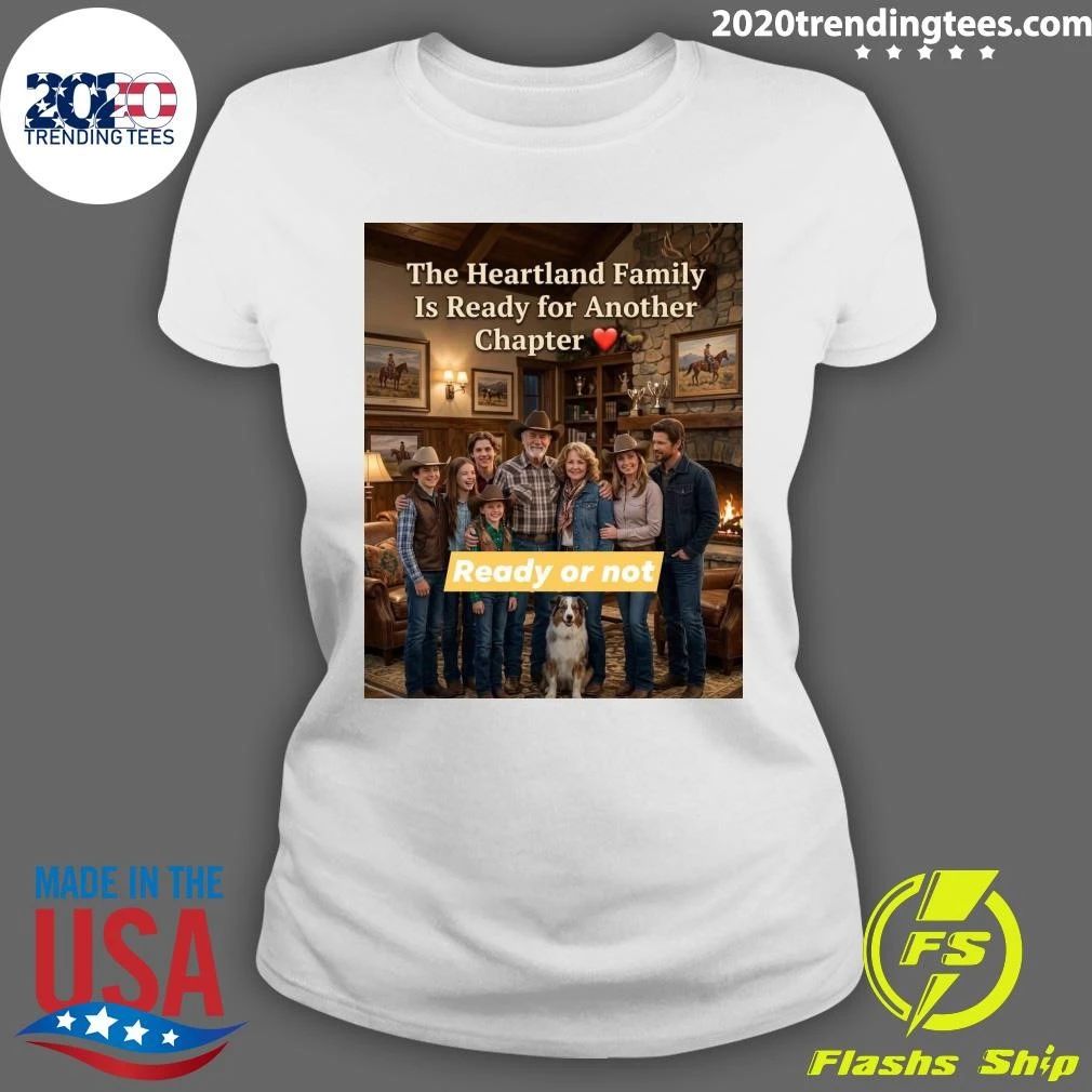 The Heartland Family Is Ready For Another Chapter Ready Or Not Shirt