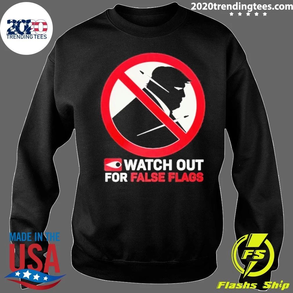 Donald Trump Watch Out For False Flags Shirt
