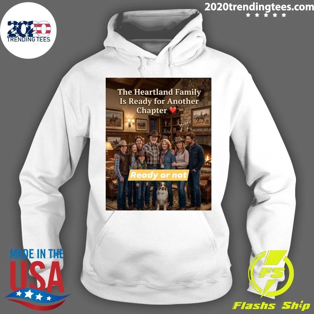 The Heartland Family Is Ready For Another Chapter Ready Or Not Shirt