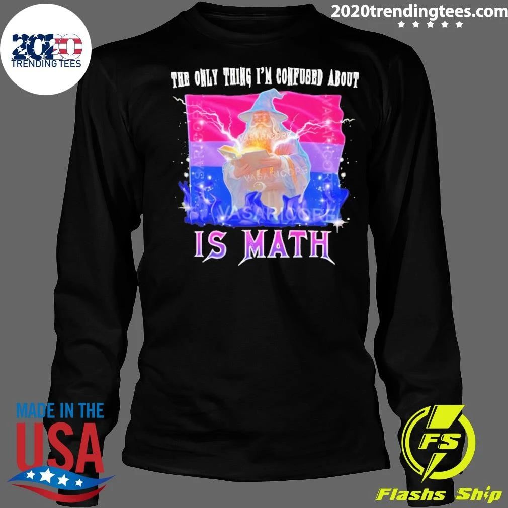 Bisexual The Only Thing I’m Confused About Is Math Flag Shirt