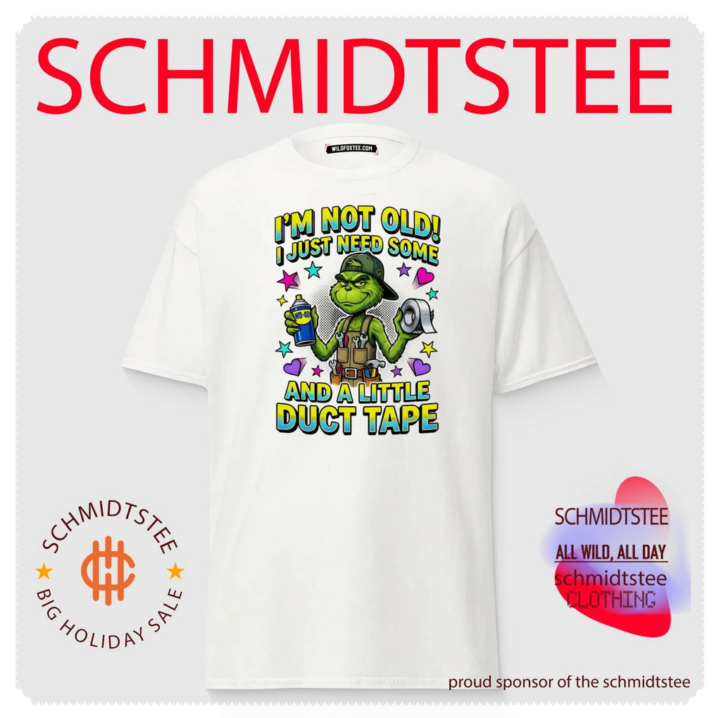 I’m not old I just need some and a little duct tape Grinch shirt