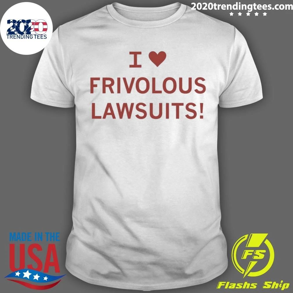 I Heart Frivolous Lawsuits Shirt