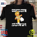 Everyone Wanna Wear Carhartt Until It’s Time To Do Carhartt Shit Cartoon Shirt