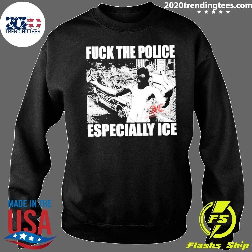 Fuck The Police Especially Ice Shirt