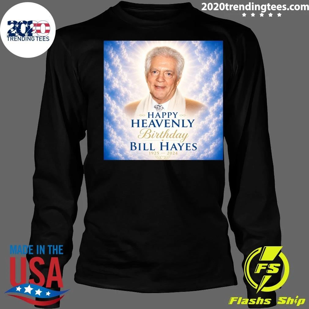 Happy Heavenly Birthday Bill Hayes 1925 — 2024 Shirt