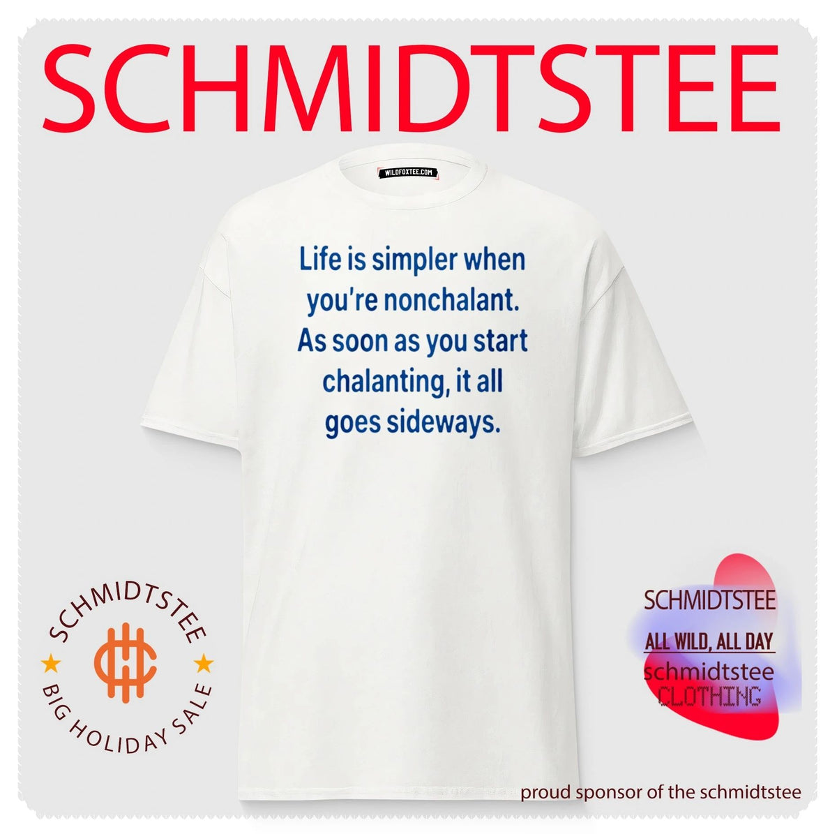 Life is simpler when you’re nonchalant as soon as you start chalanting it all goes shirt