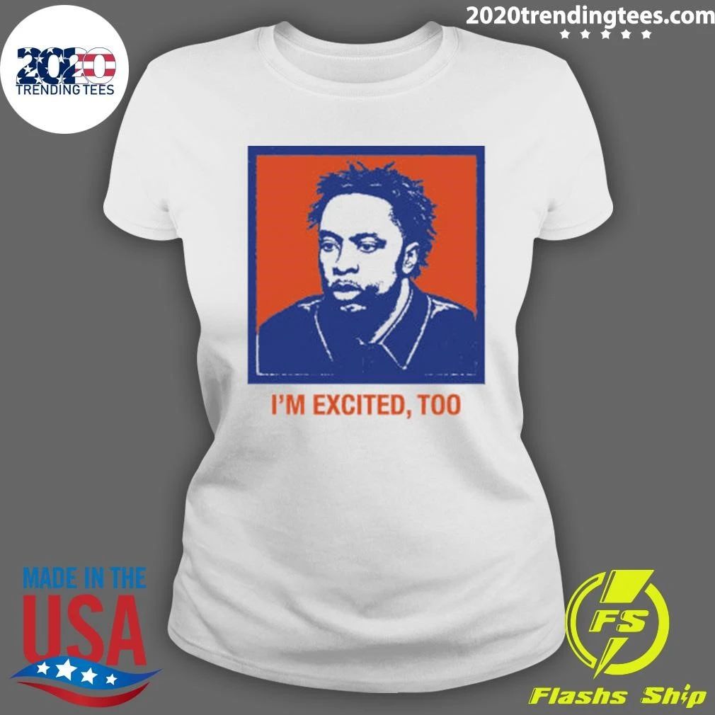 I’m Excited, Too Tee Shirt