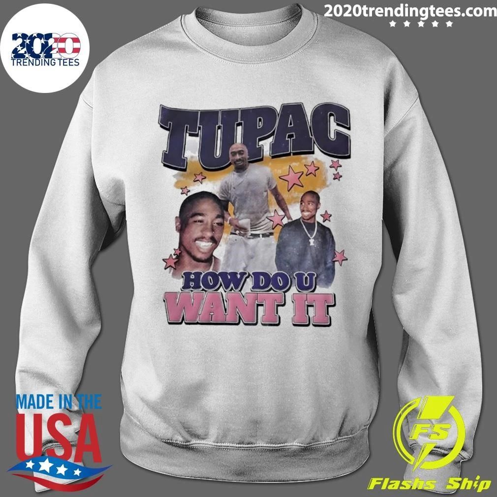 Tupac How Do U Want It Tee Shirt