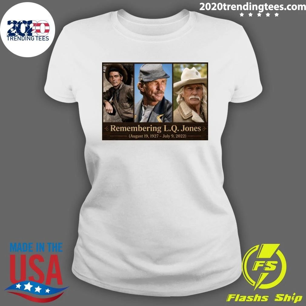 Remembering L.Q. Jones August 19, 1927 – July 9, 2022 Shirt