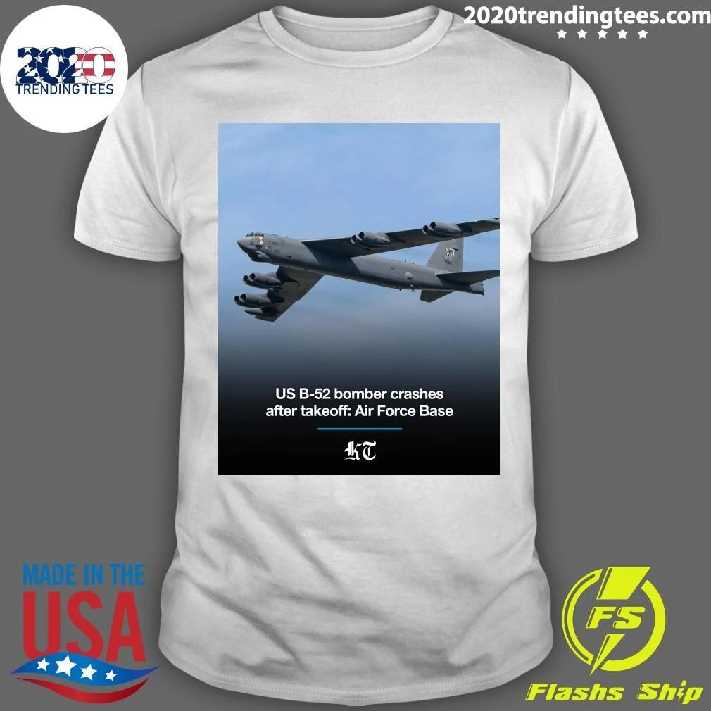 US B-52 Bomber Crashes After Takeoff Air Force Base Shirt