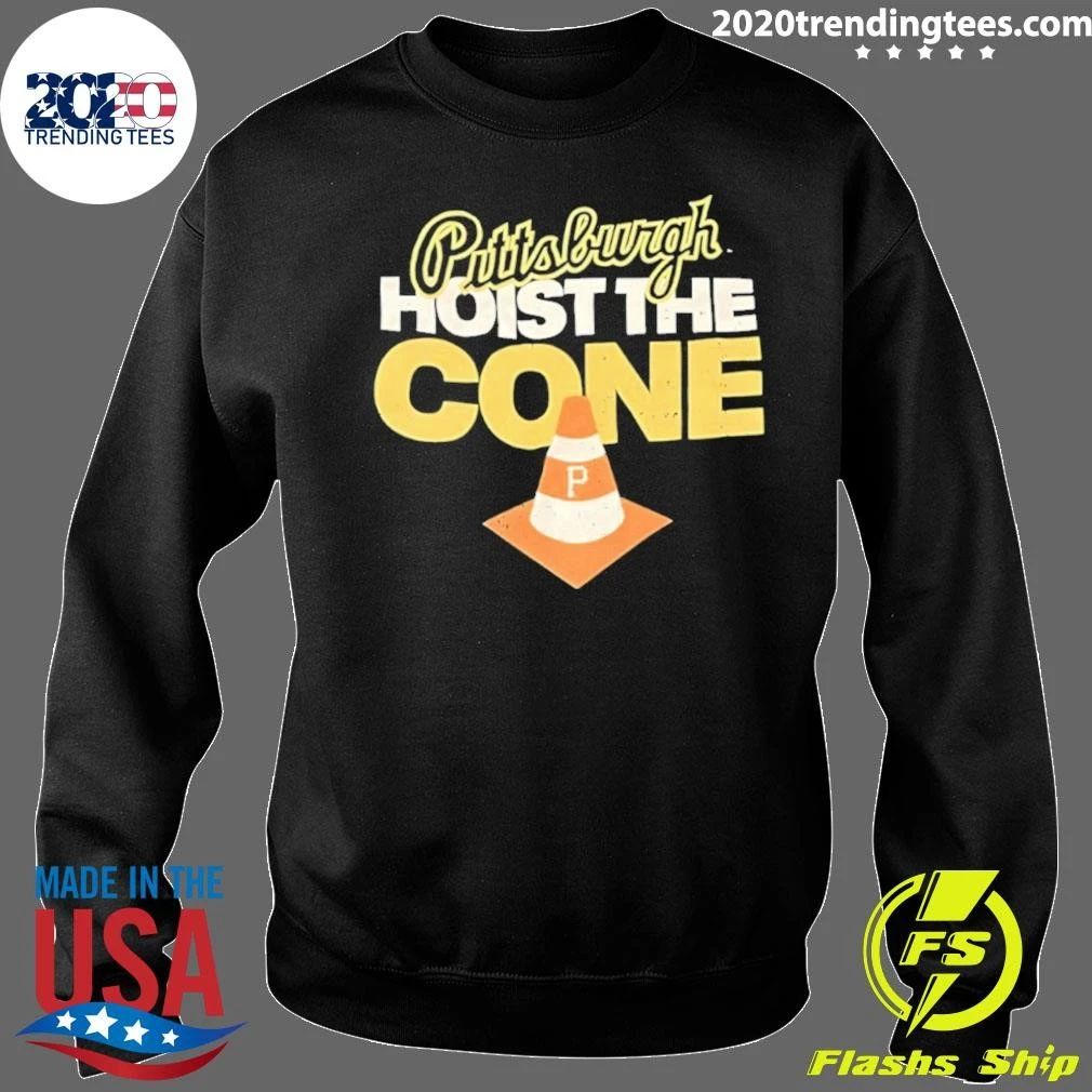 Pittsburgh Hoist The Cone Shirt