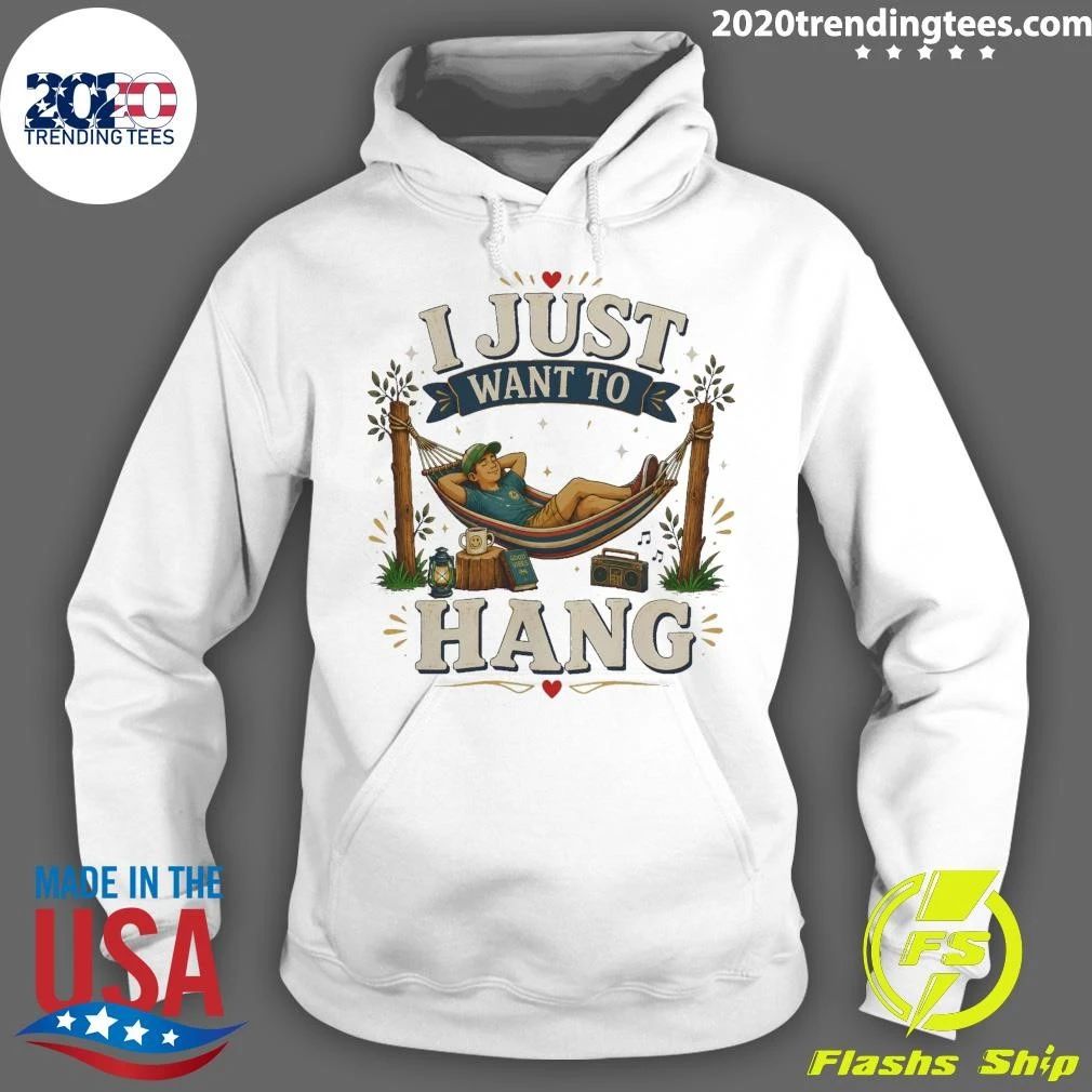 I Just Want To Hang Tee Shirt