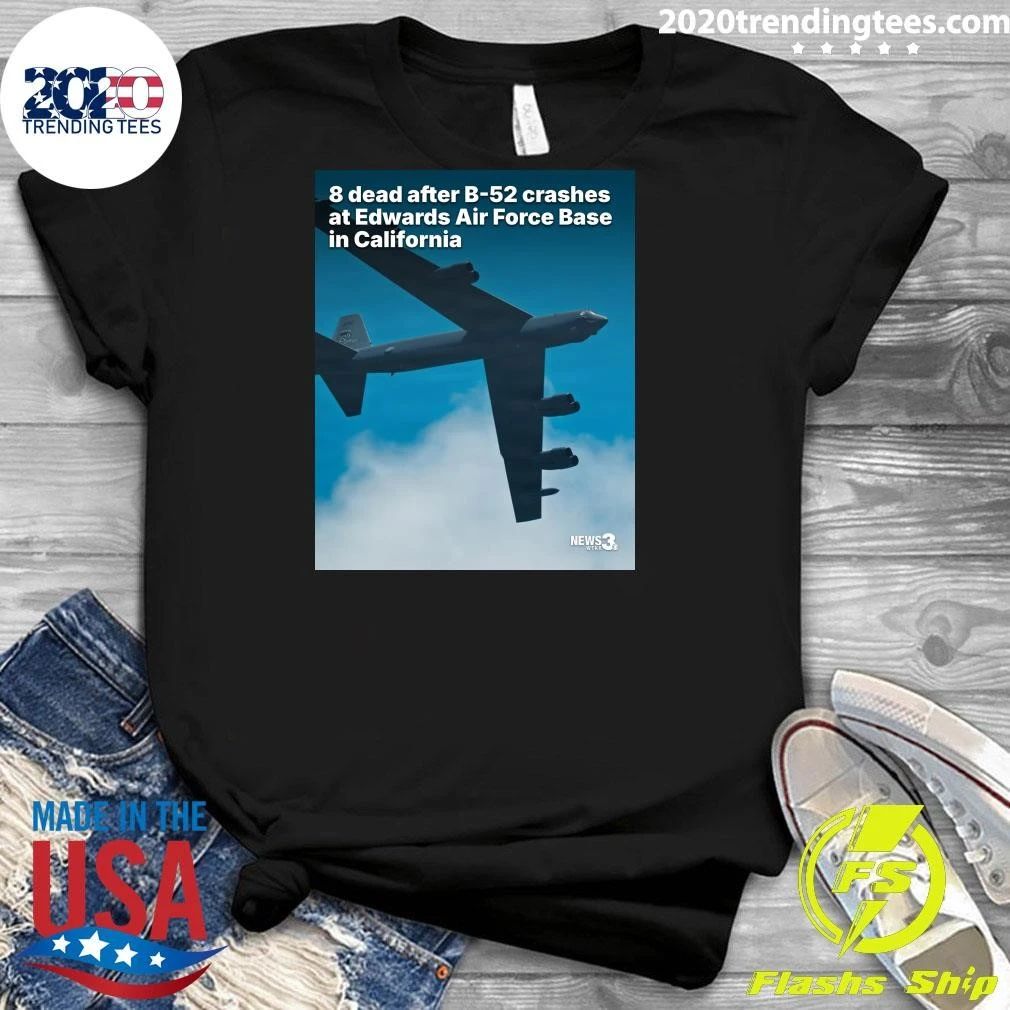 8 Dead After B-52 Crashes At Edwards Air Force Base In California Shirt