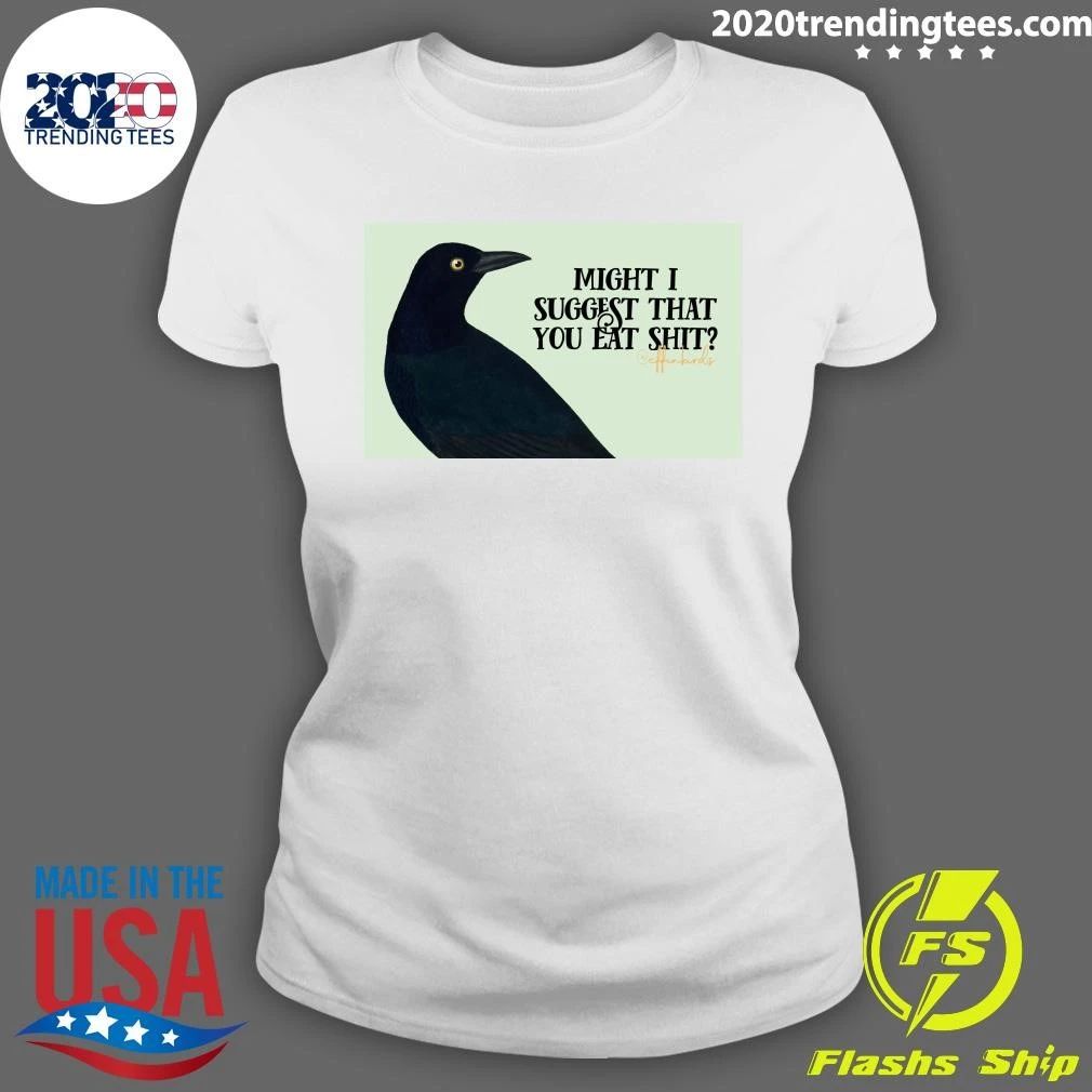Might I Suggest That You Eat Shit Coffin Birds Shirt