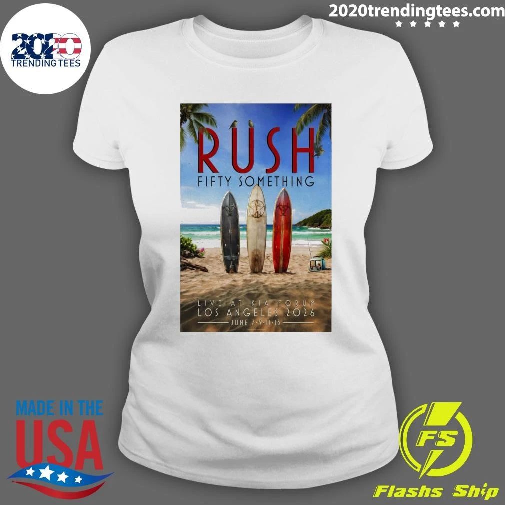 Rush Fifty Something Live At Kia Forum Los Angeles June 7-9-11-13 2026 Shirt