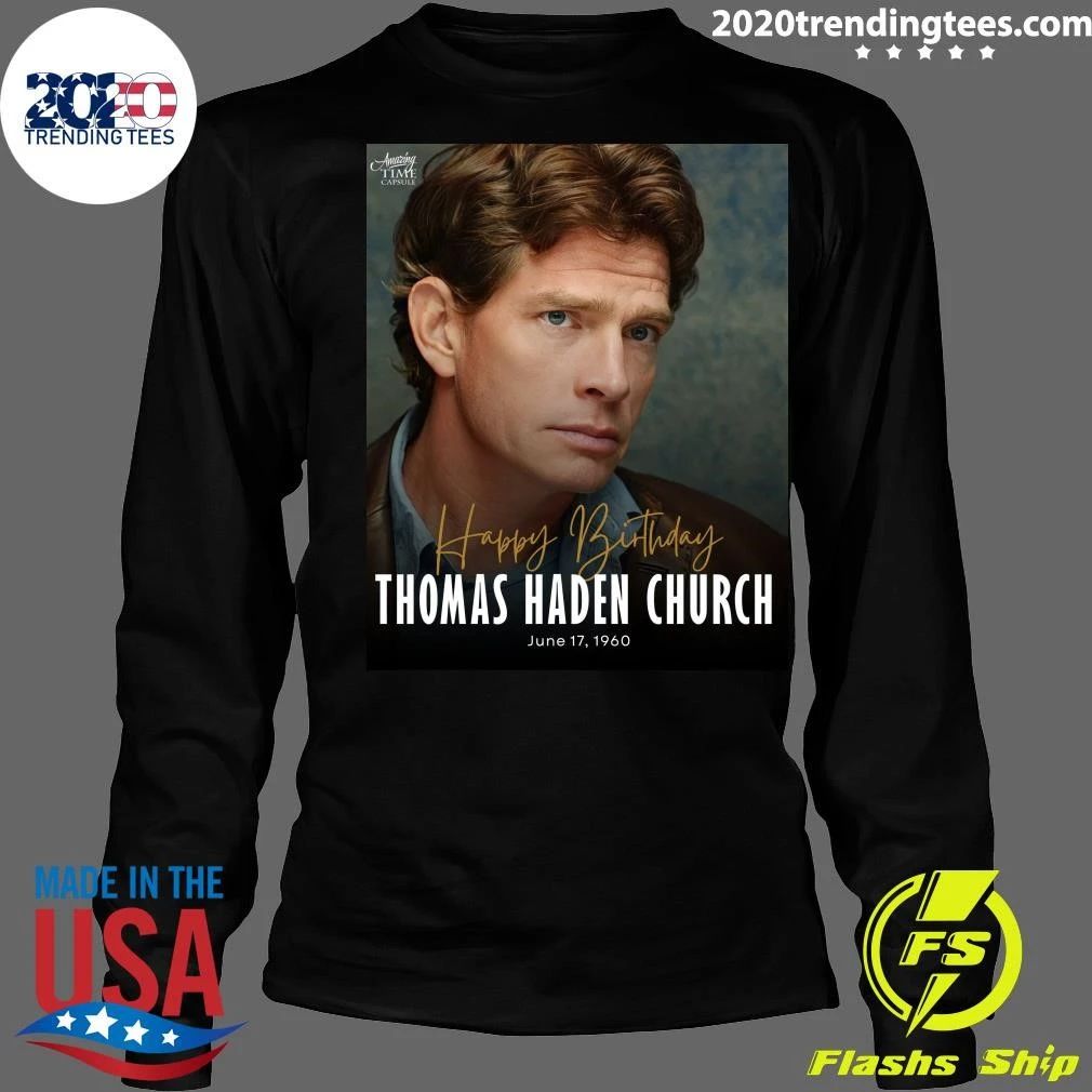 Happy 66th Birthday to Thomas Haden Church Shirt
