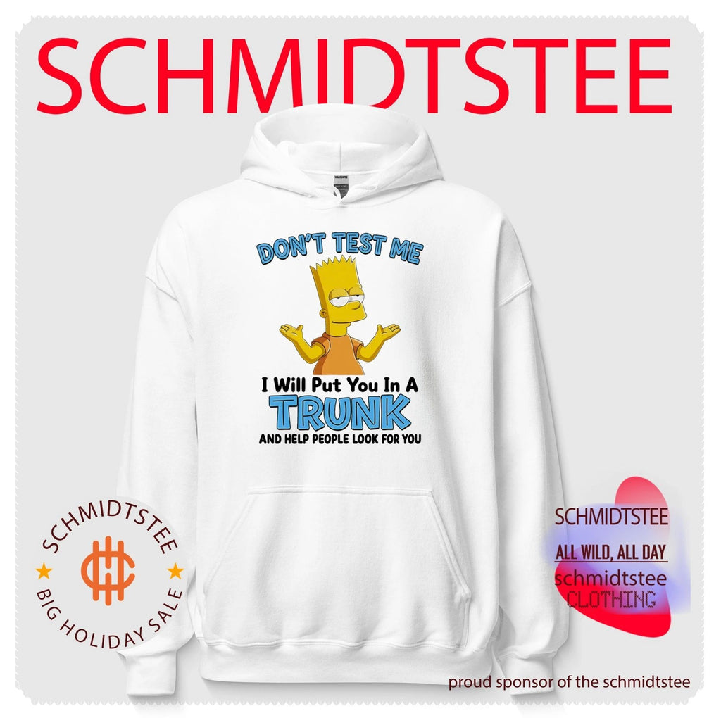 Don’t test me I will put you in a trunk and help people look for you Bart Simpson shirt