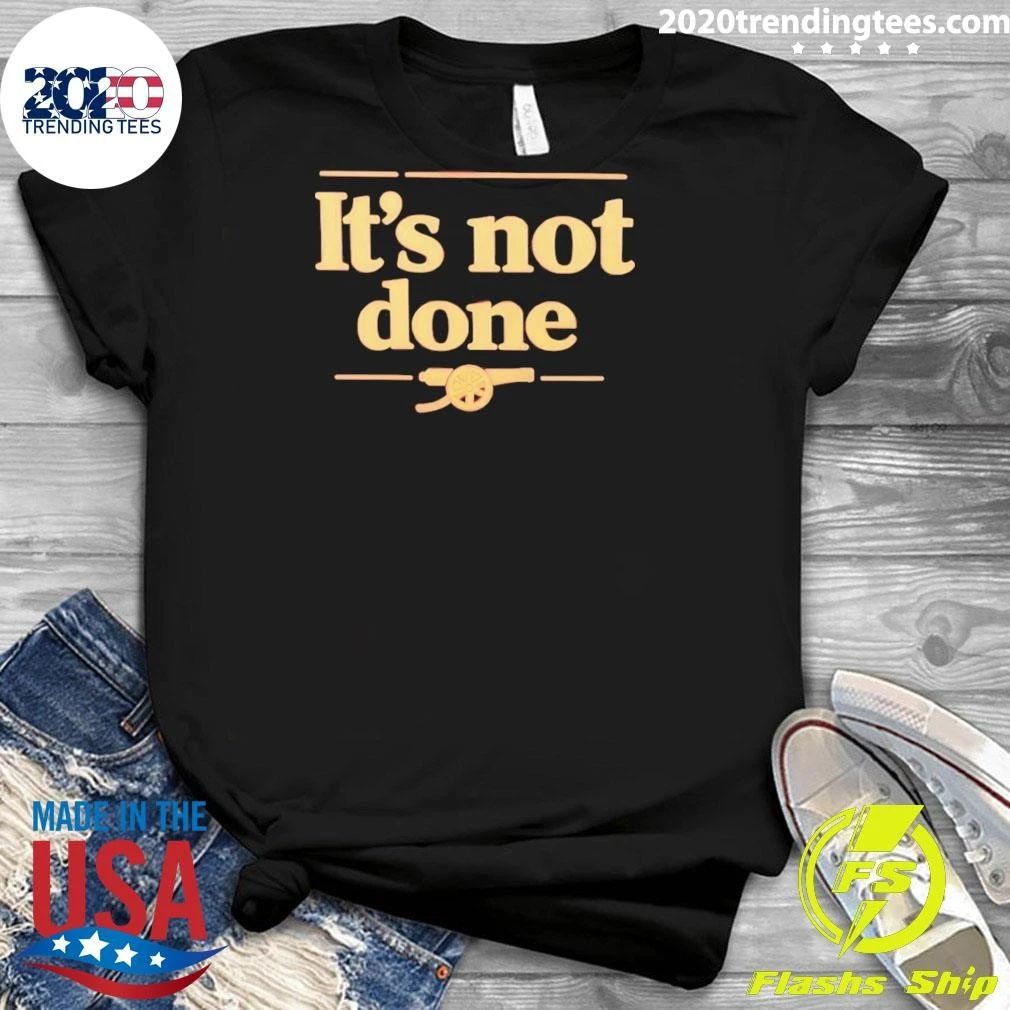 It’s Not Done Arsenal Fc Shirt