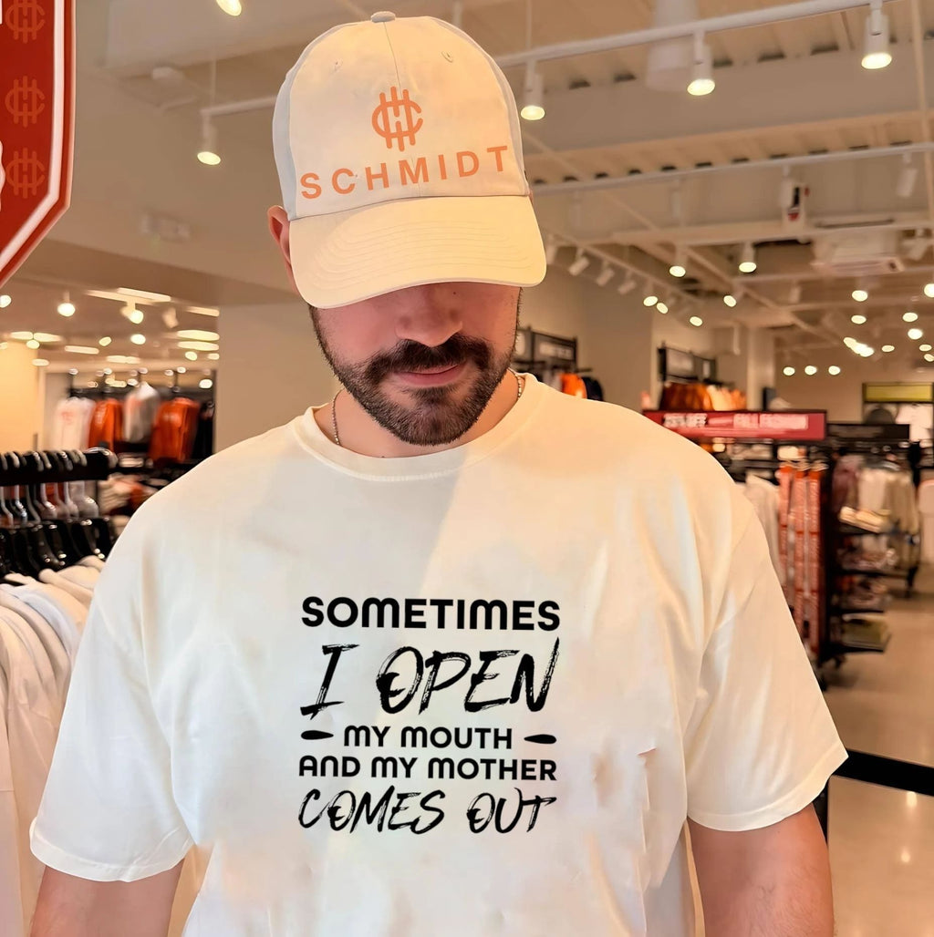 Somes I open my mouth and my mother comes out shirt