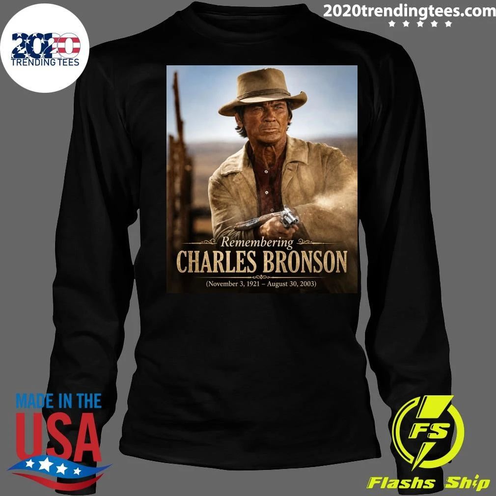 Remembering Charles Bronson November 3, 1921 – August 30, 2003 Shirt