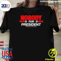 Political Satirical Protest Nobody For President Red And White Print Shirt