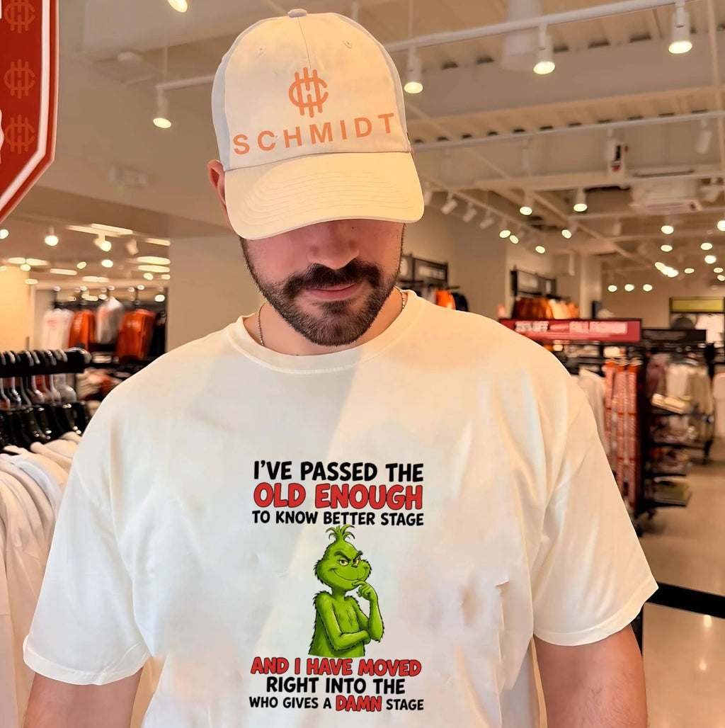 The Grinch Passed the Old Enough to Know Better Who Gives a Damn Stage shirt