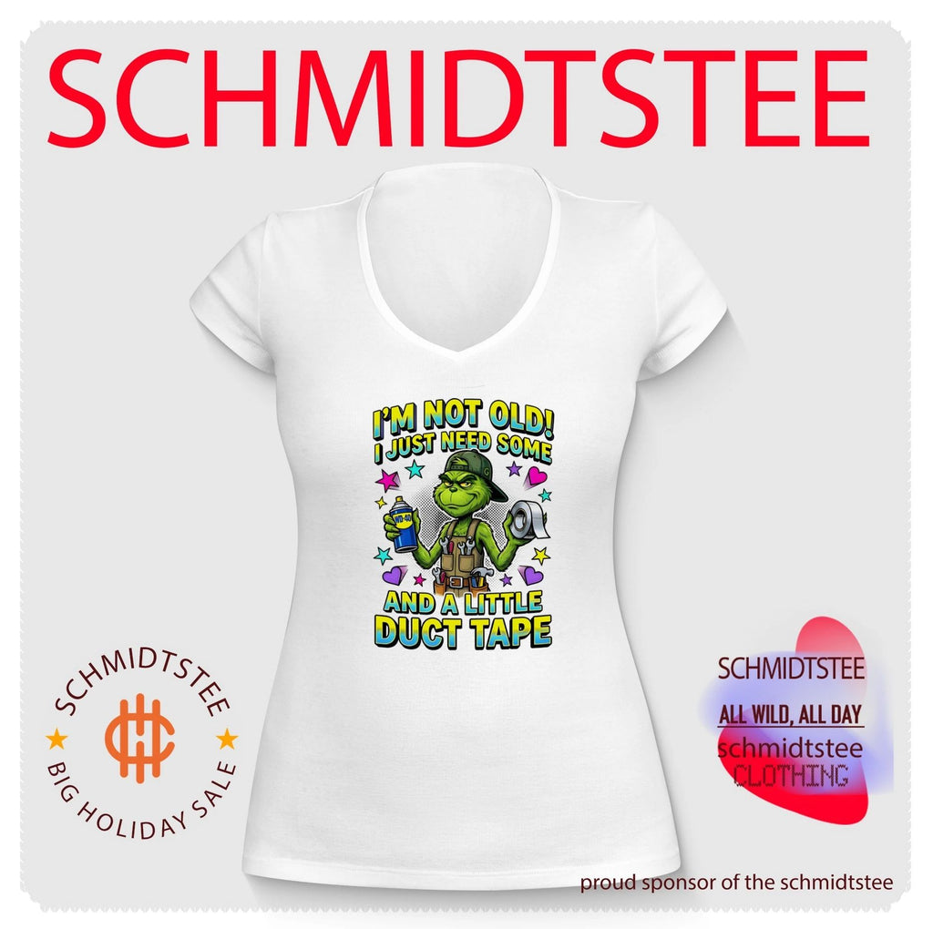 I’m not old I just need some and a little duct tape Grinch shirt