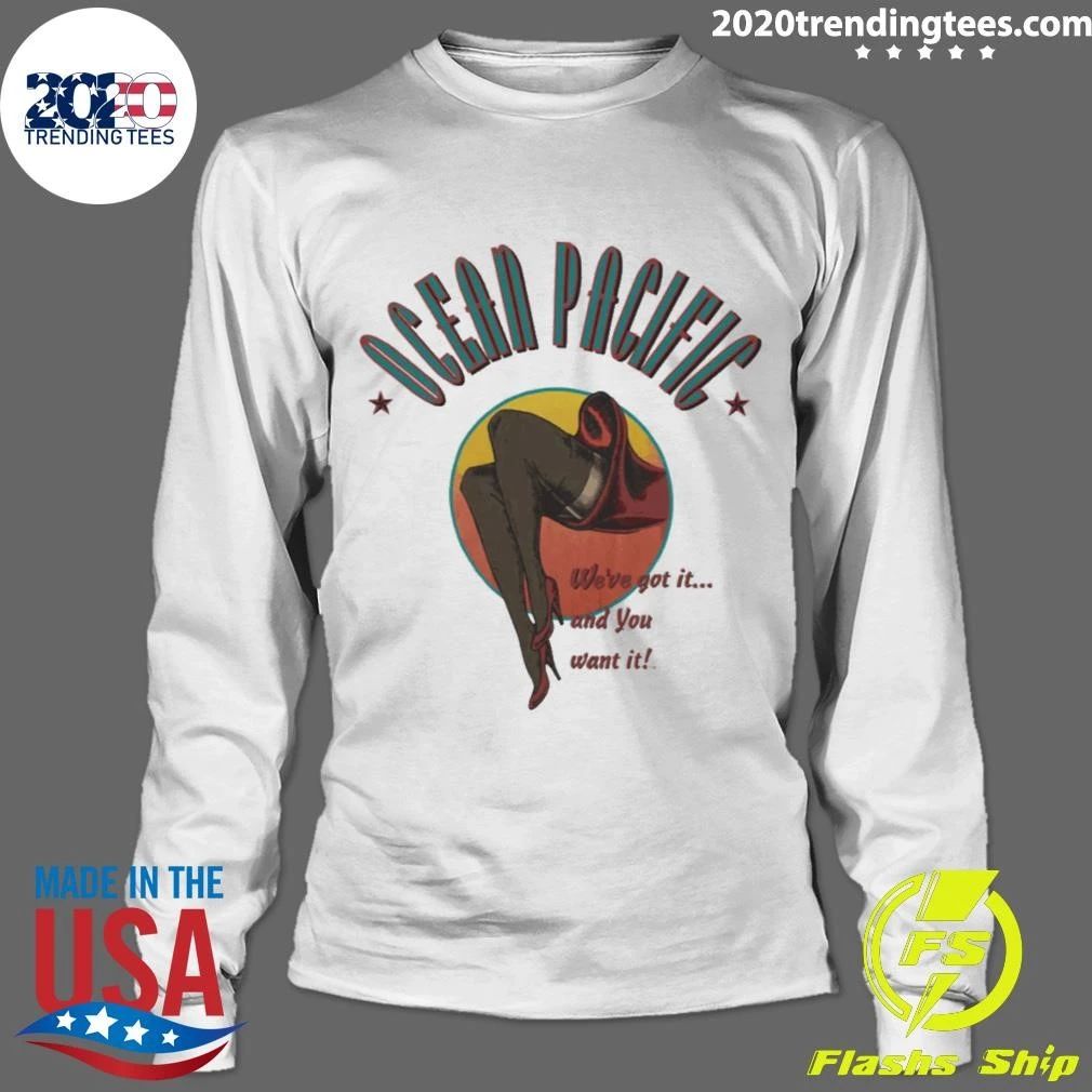 Ocean Pacific We’ve Got It And You Want It Shirt