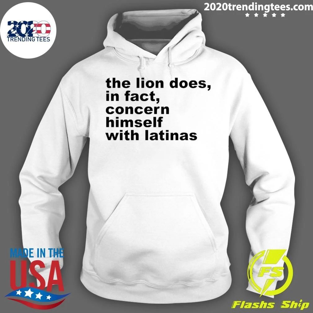 The Lion Does In Fact Concern Himself With Latinas Shirt